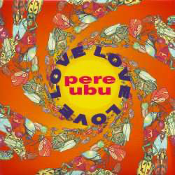 Pere Ubu Love Love Love cover