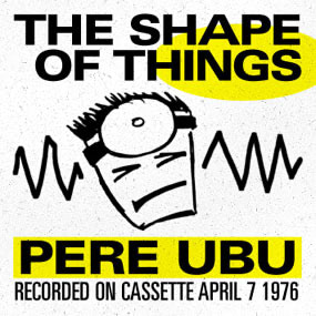 pere-ubu-shape-of-things ART