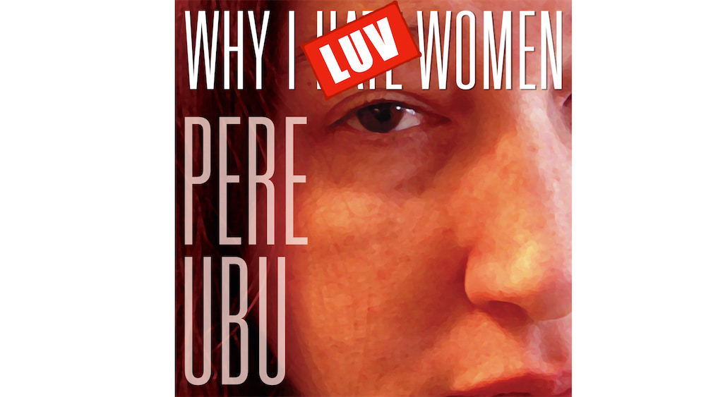 /pere-ubu-why-i-hate-women